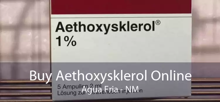 Buy Aethoxysklerol Online Agua Fria - NM