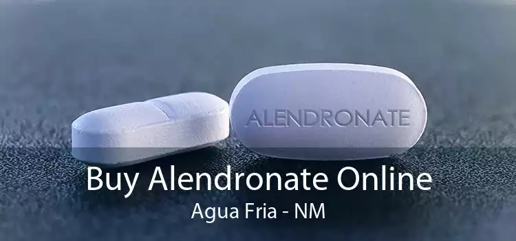 Buy Alendronate Online Agua Fria - NM