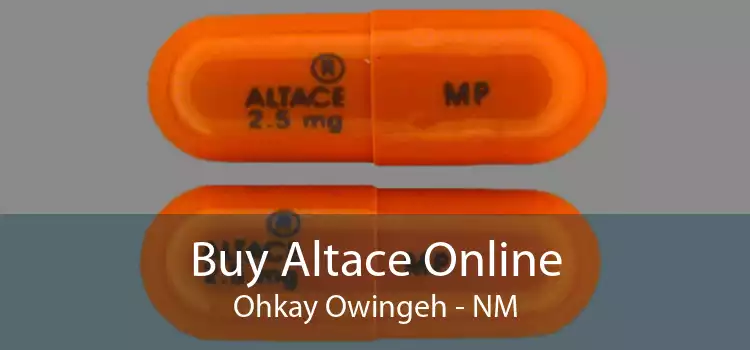 Buy Altace Online Ohkay Owingeh - NM
