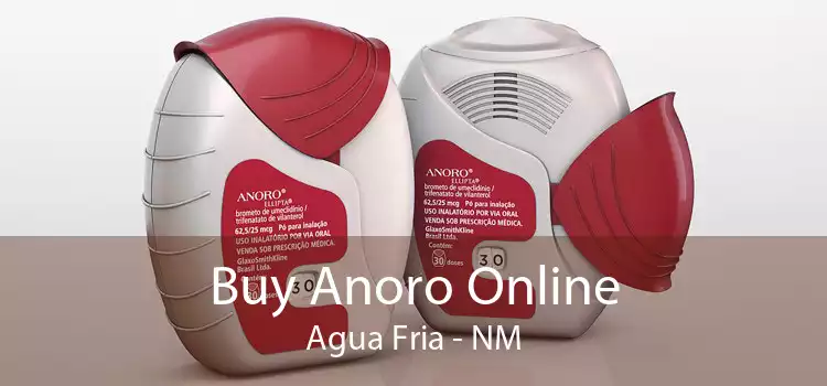 Buy Anoro Online Agua Fria - NM