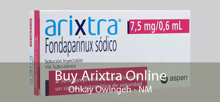 Buy Arixtra Online Ohkay Owingeh - NM