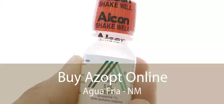 Buy Azopt Online Agua Fria - NM