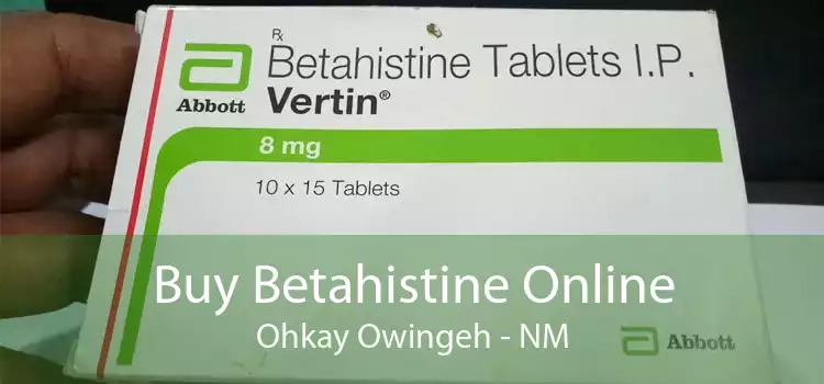 Buy Betahistine Online Ohkay Owingeh - NM