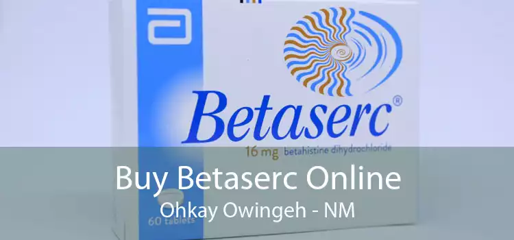 Buy Betaserc Online Ohkay Owingeh - NM