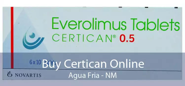 Buy Certican Online Agua Fria - NM