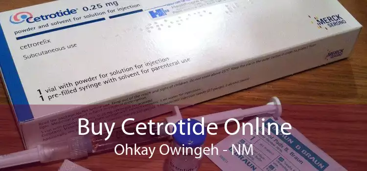 Buy Cetrotide Online Ohkay Owingeh - NM