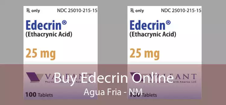 Buy Edecrin Online Agua Fria - NM