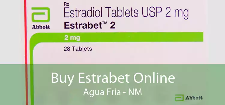 Buy Estrabet Online Agua Fria - NM