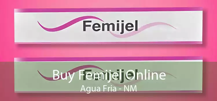 Buy Femijel Online Agua Fria - NM