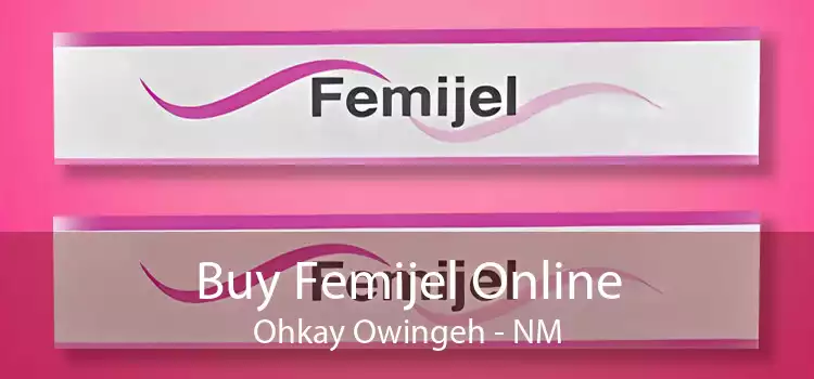 Buy Femijel Online Ohkay Owingeh - NM