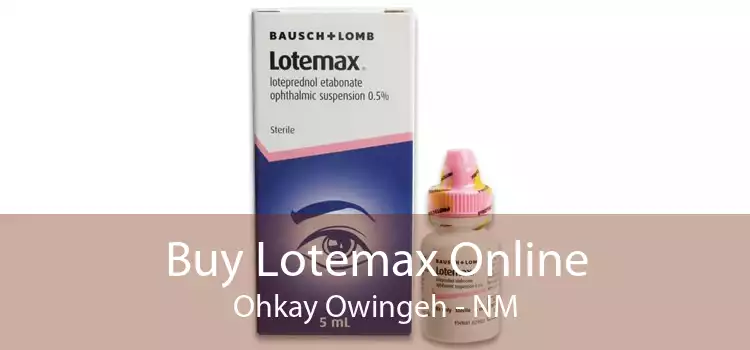 Buy Lotemax Online Ohkay Owingeh - NM