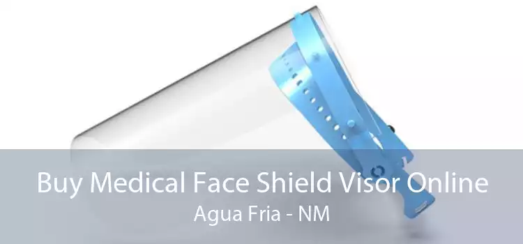 Buy Medical Face Shield Visor Online Agua Fria - NM