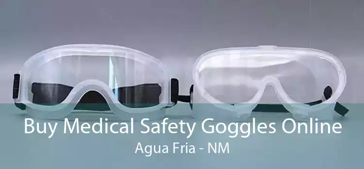 Buy Medical Safety Goggles Online Agua Fria - NM