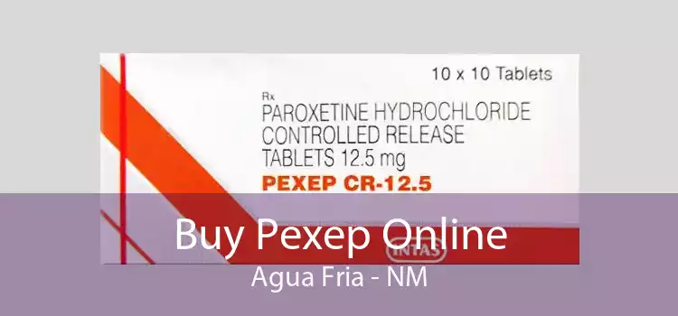 Buy Pexep Online Agua Fria - NM