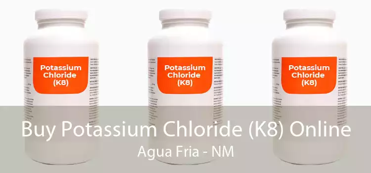 Buy Potassium Chloride (K8) Online Agua Fria - NM