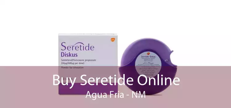 Buy Seretide Online Agua Fria - NM