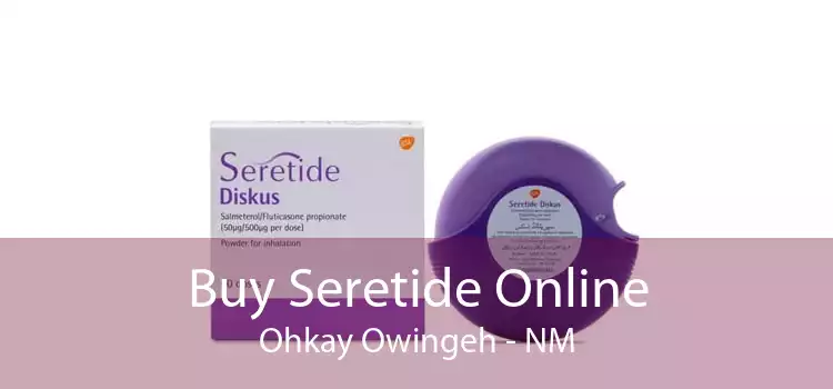 Buy Seretide Online Ohkay Owingeh - NM