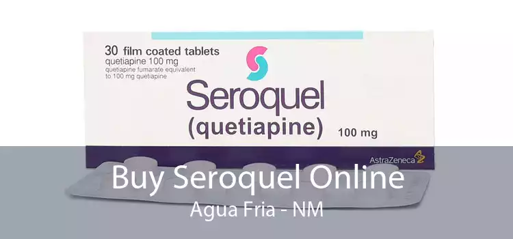 Buy Seroquel Online Agua Fria - NM
