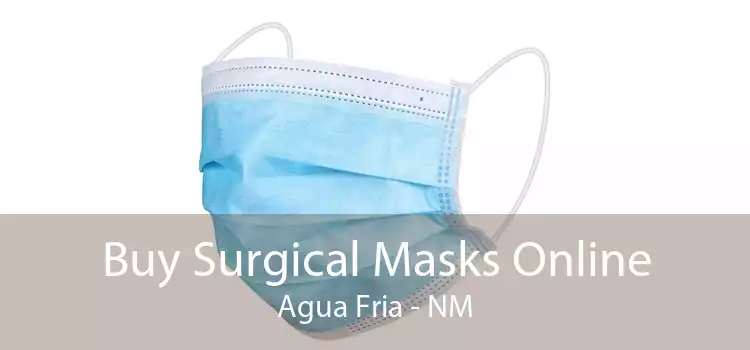Buy Surgical Masks Online Agua Fria - NM