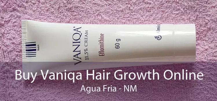 Buy Vaniqa Hair Growth Online Agua Fria - NM